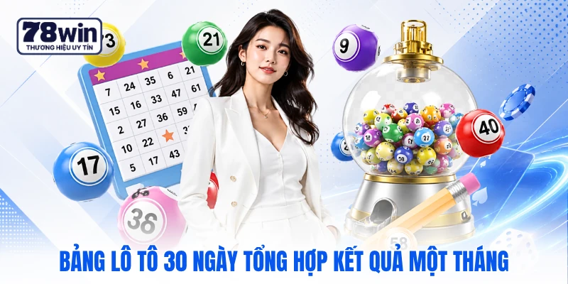 Bảng lô tô 30 ngày tổng hợp kết quả một tháng