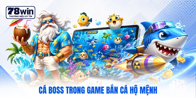 Cá boss trong game bắn cá hộ mệnh 