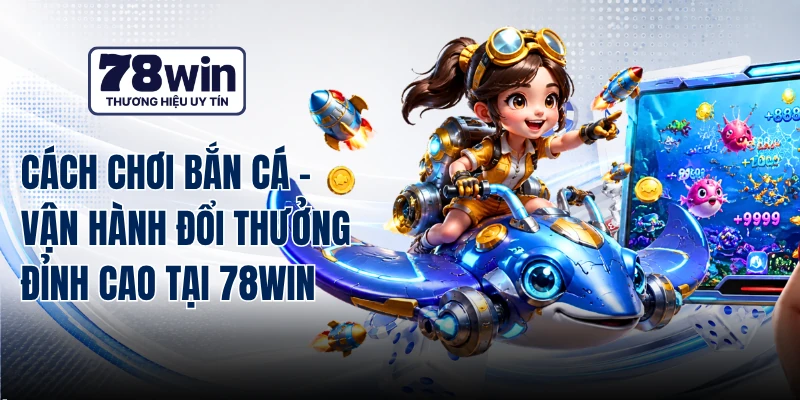 Cách Chơi Bắn Cá