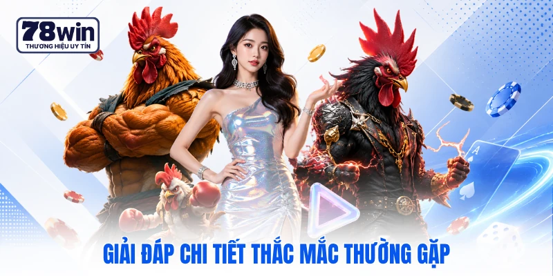 Giải đáp chi tiết thắc mắc thường gặp