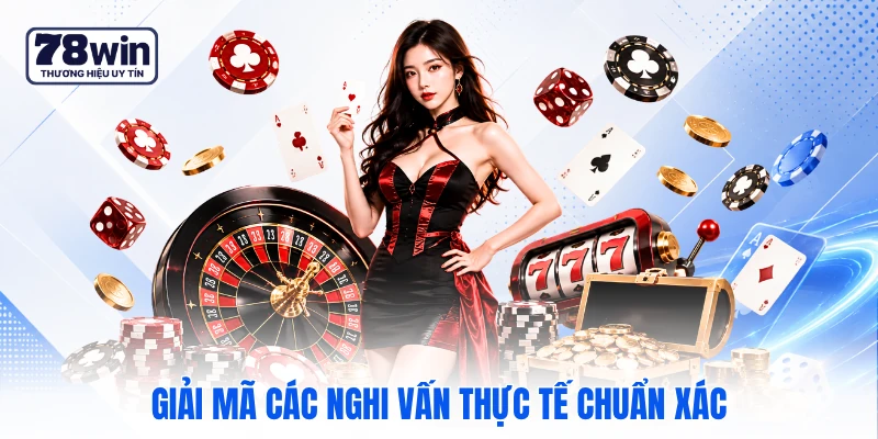 Giải mã các nghi vấn thực tế chuẩn xác