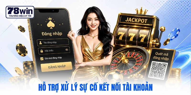 Hỗ trợ xử lý sự cố kết nối tài khoản