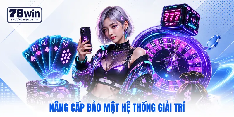 Nâng cấp bảo mật hệ thống giải trí
