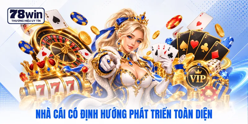 Nhà cái có định hướng phát triển toàn diện
