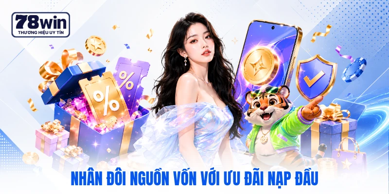 Nhân đôi nguồn vốn với ưu đãi nạp đầu