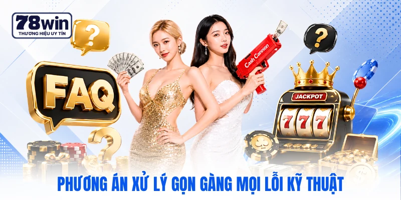 Phương án xử lý gọn gàng mọi lỗi kỹ thuật