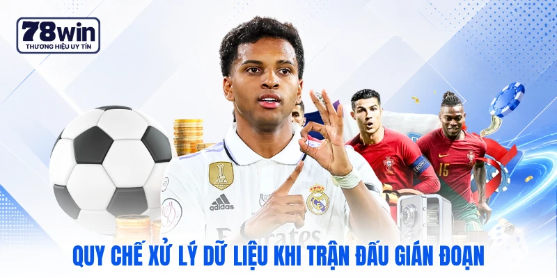 Quy chế xử lý dữ liệu khi trận đấu gián đoạn