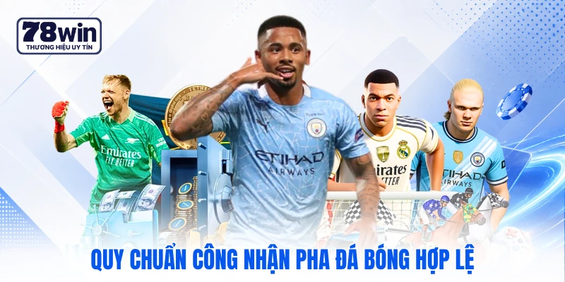 Quy chuẩn công nhận pha đá bóng hợp lệ