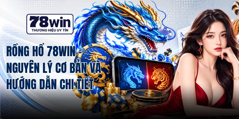 Rồng Hổ 78WIN