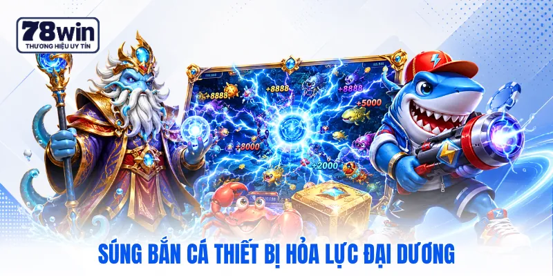 Súng bắn cá thiết bị hỏa lực đại dương