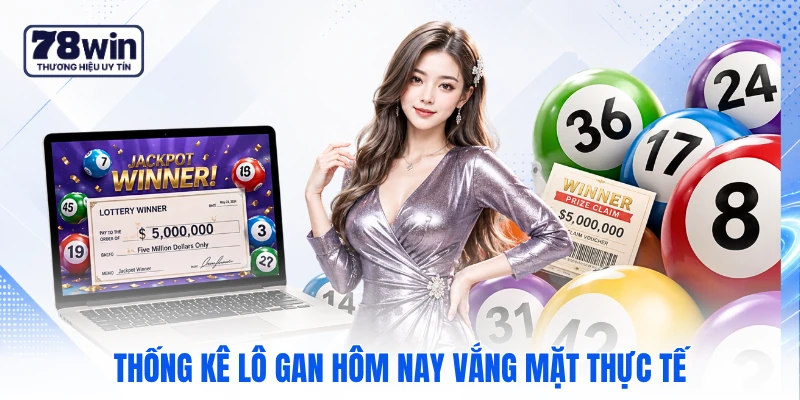 Thống kê lô gan hôm nay vắng mặt thực tế