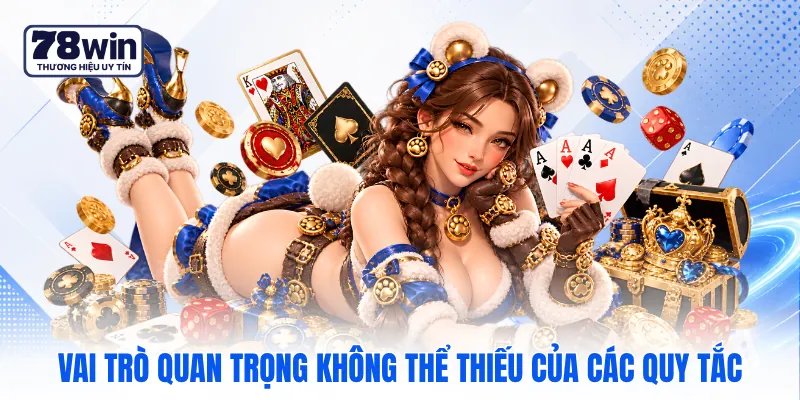 Vai trò quan trọng không thể thiếu của các quy tắc